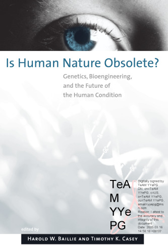 Is Human Nature Obsolete?: Genetics, Bioengineering, and the Future of the Human Condition 