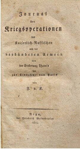 Journal der Kriegsoperationen der Kaiserlich-Russischen und der verbündeten Armeen von der Eroberung Thorns bis zur Einnahme von Paris