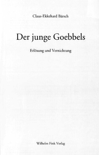 Der junge Goebbels : Erlösung und Vernichtung