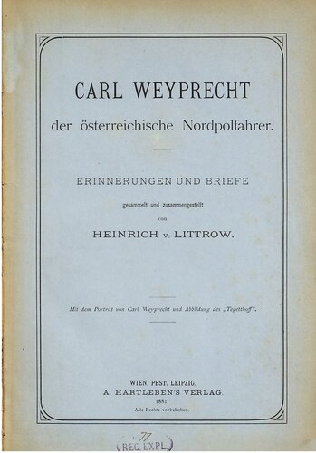 Carl Weyprecht der österreichische Nordpolfahrer ; Erinnerungen und Briefe