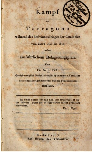 Kampf um Tarragona während des Befreiungskrieges der Katalonier vom Jahre 1808 bis 1814 nebst ausführlichem Belagerungsplan