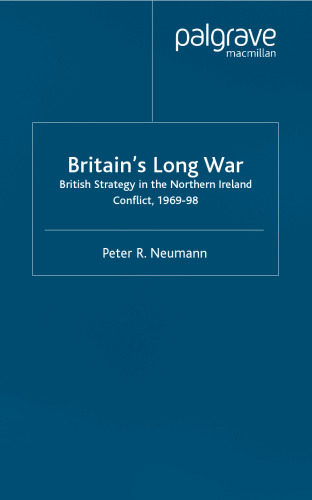 Britain's Long War: British Strategy in the Northern Ireland Conflict 1969-98