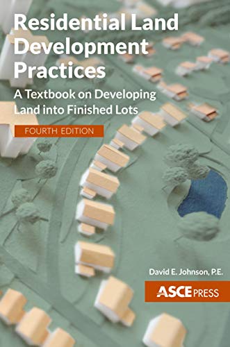 Residential Land Development Practices: A Textbook on Developing Land into Finished Lots