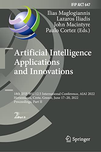 Artificial Intelligence Applications and Innovations: 18th IFIP WG 12.5 International Conference, AIAI 2022 Hersonissos, Crete, Greece, June 17–20, 2022 Proceedings, Part II