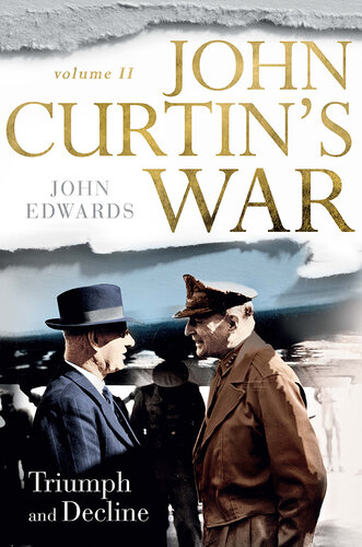 John Curtin's War Volume II: Triumph and Decline