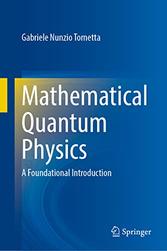 Mathematical Quantum Physics: A Foundational Introduction