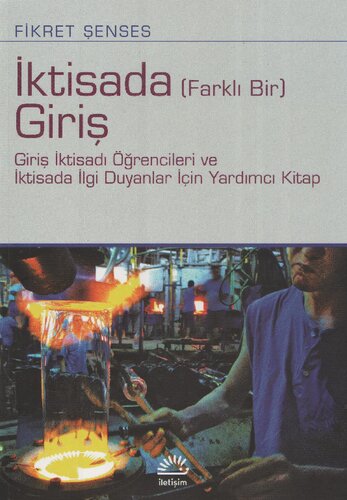 İktisada (Farklı Bir) Giriş & Giriş İktisadı Öğrencileri ve İktisada İlgi Duyanlar İçin Yardımcı Kitap