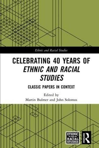 Celebrating 40 Years of Ethnic and Racial Studies: Classic Papers in Context