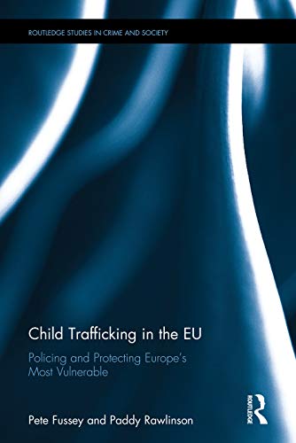 Child Trafficking in the EU: Policing and Protecting Europe’s Most Vulnerable