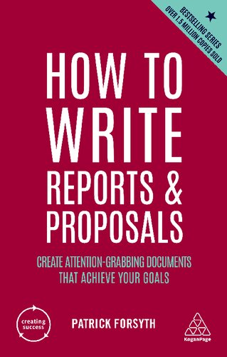 How to Write Reports and Proposals: Create Attention-Grabbing Documents that Achieve Your Goal