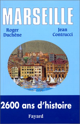 Marseille: 2600 ans d'histoire