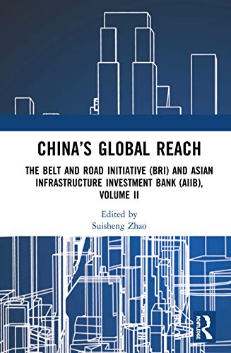 China’s Global Reach: The Belt and Road Initiative (BRI) and Asian Infrastructure Investment Bank (AIIB)