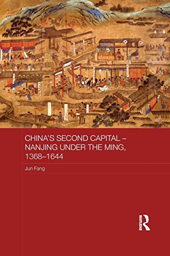 China's Second Capital - Nanjing under the Ming, 1368-1644: Nanjing under the Ming, 1368–1644