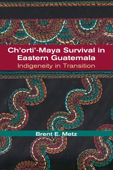 Ch'orti'-Maya Survival in Eastern Guatemala: Indigeneity in Transition