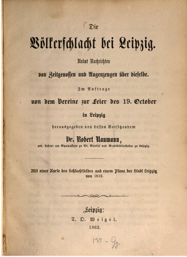 Die Völkerschlacht bei Leipzig ; nebst Nachrichten von Zeitgenossen und Nachrichten über dieselbe
