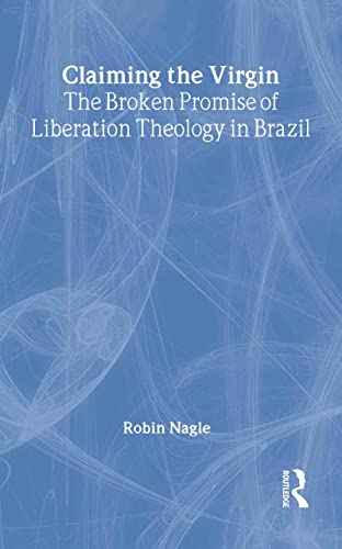 Claiming the Virgin: The Broken Promise of Liberation Theology in Brazil