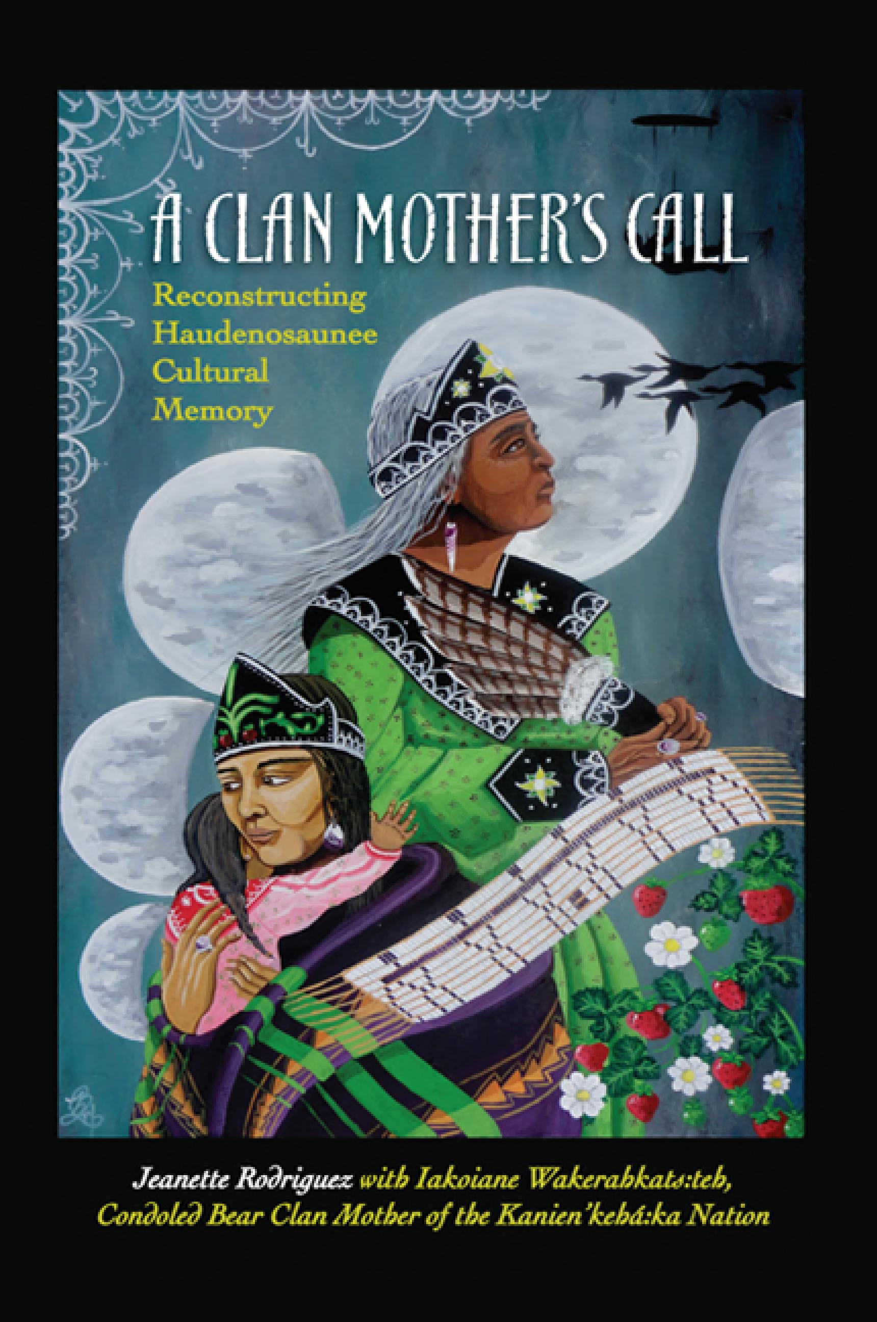 A Clan Mother's Call: Reconstructing Haudenosaunee Cultural Memory