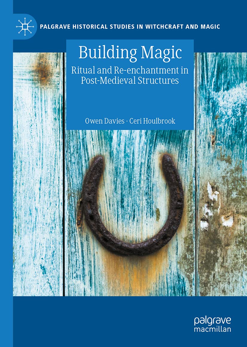 Building Magic: Ritual and Re-enchantment in Post-Medieval Structures