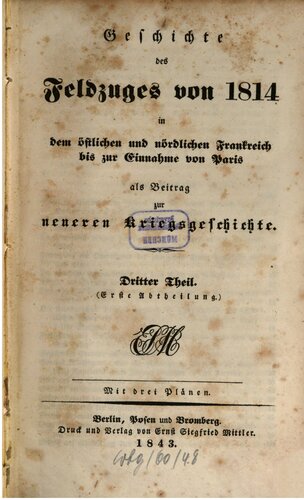 Geschichte des Feldzuges von 1814 in dem östlichen und nördlichen Frankreich bis zur Einnahme als Beitrag zur neueren Kriegsgeschichte