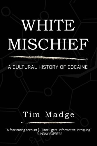 White Mischief: A Cultural History of Cocaine