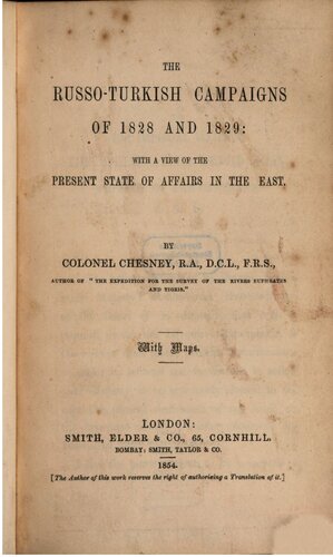 The Russo-Turkish Campaigns of 1828 and 1829: with a view of the present affairs in the East