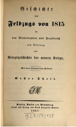 Geschichte des Feldzugs von 1815 in den Niederlanden und Frankreich als Beitrag zur Kriegsgeschichte der neuern Kriege