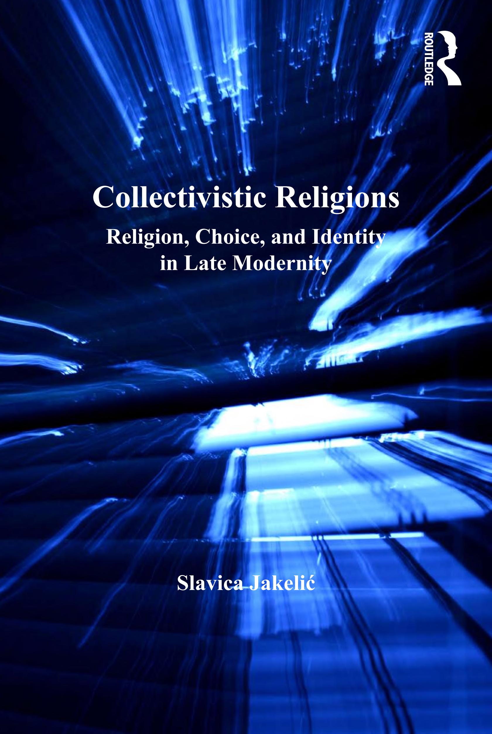 Collectivistic Religions: Religion, Choice, and Identity in Late Modernity