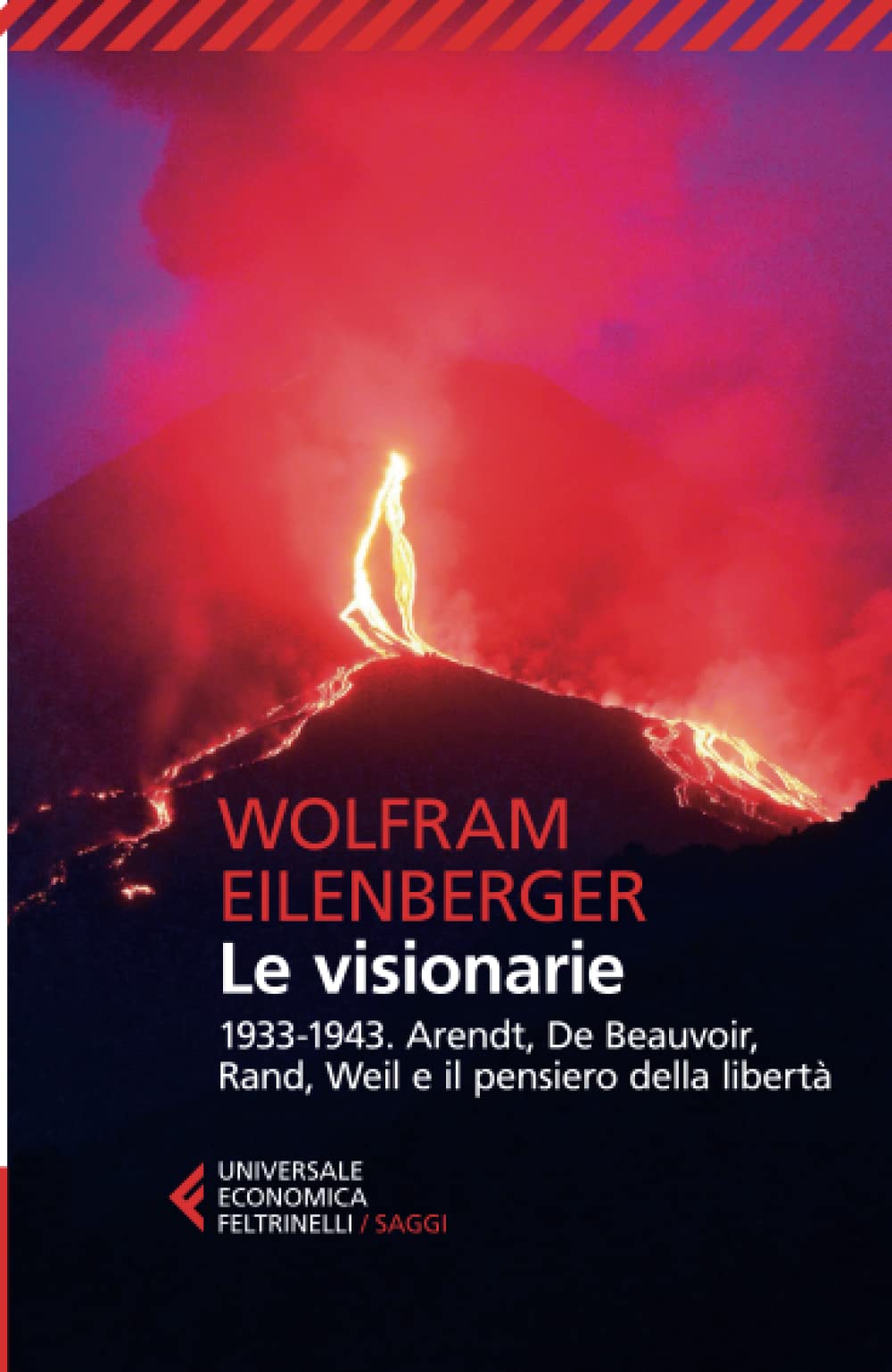 Le visionarie 1933-1943. Arendt, De Beauvoir, Rand, Weil e il pensiero della libertà