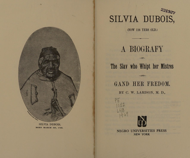 Silvia Dubois (Now 116 Yers Old): A Biografy of the Slav who Whipt Her Mistres and Gand Her Fredom