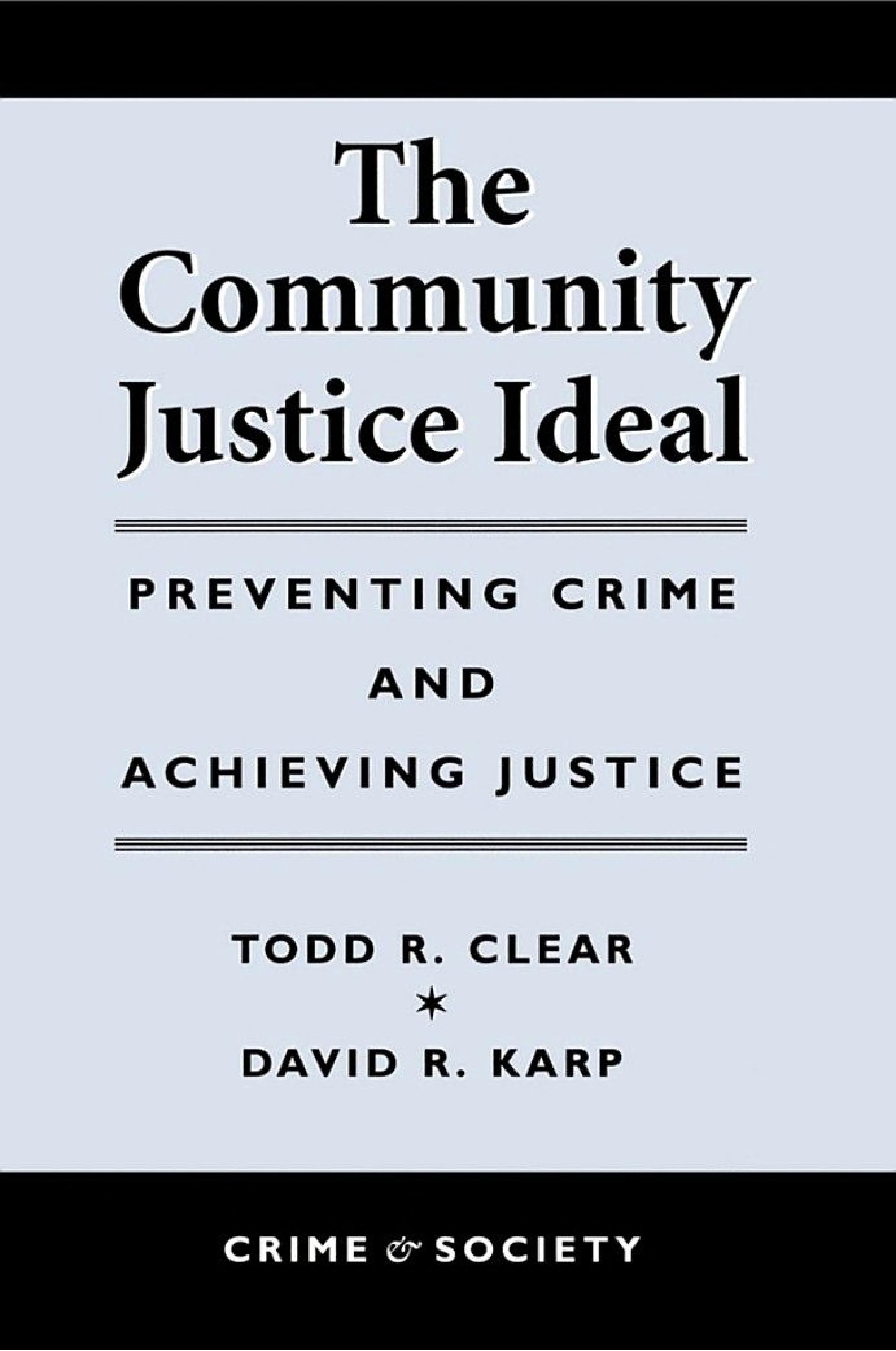 The Community Justice Ideal: Preventing Crime and Achieving Justice