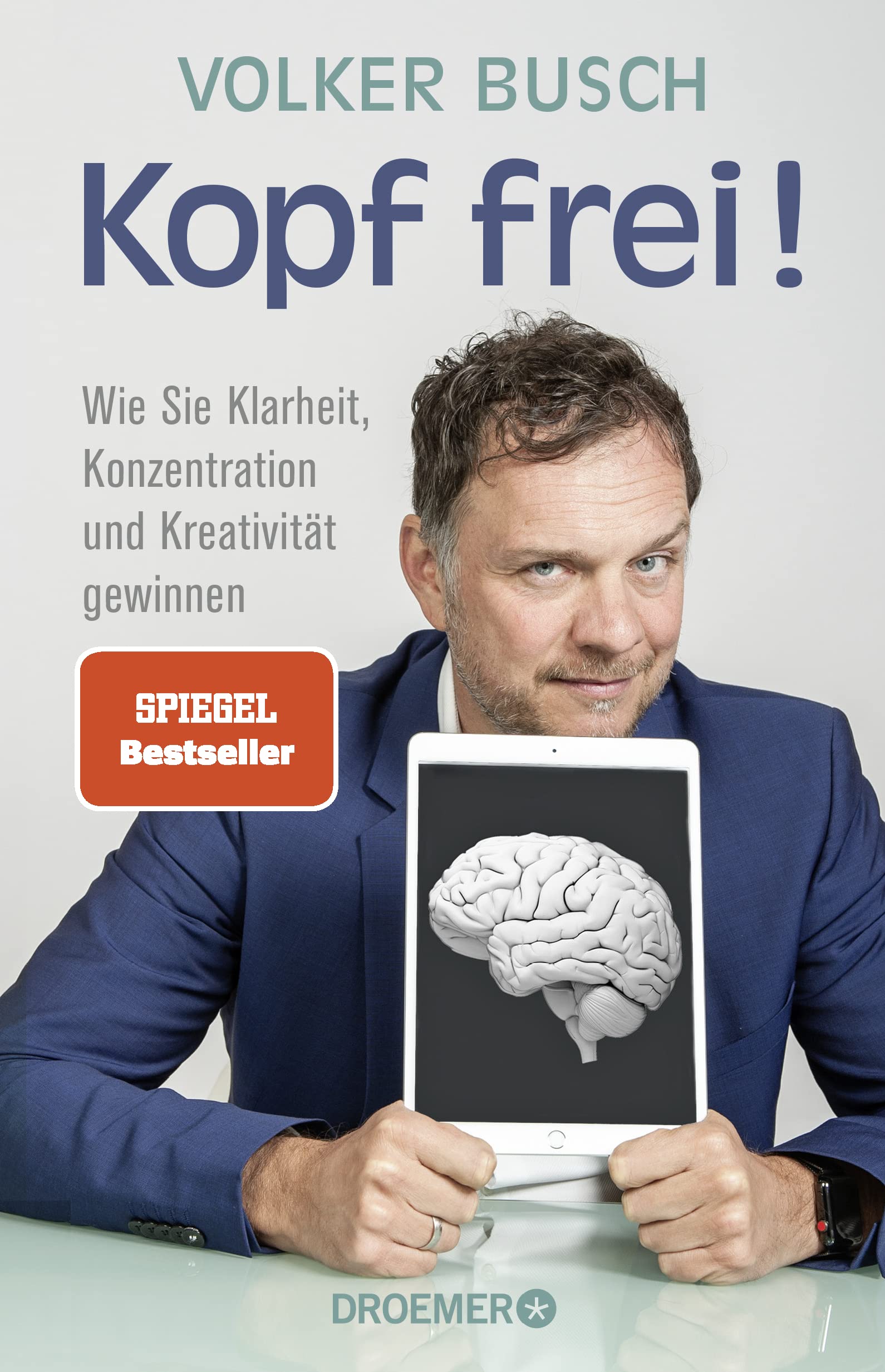 Kopf frei!: Wie Sie Klarheit, Konzentration und Kreativität gewinnen