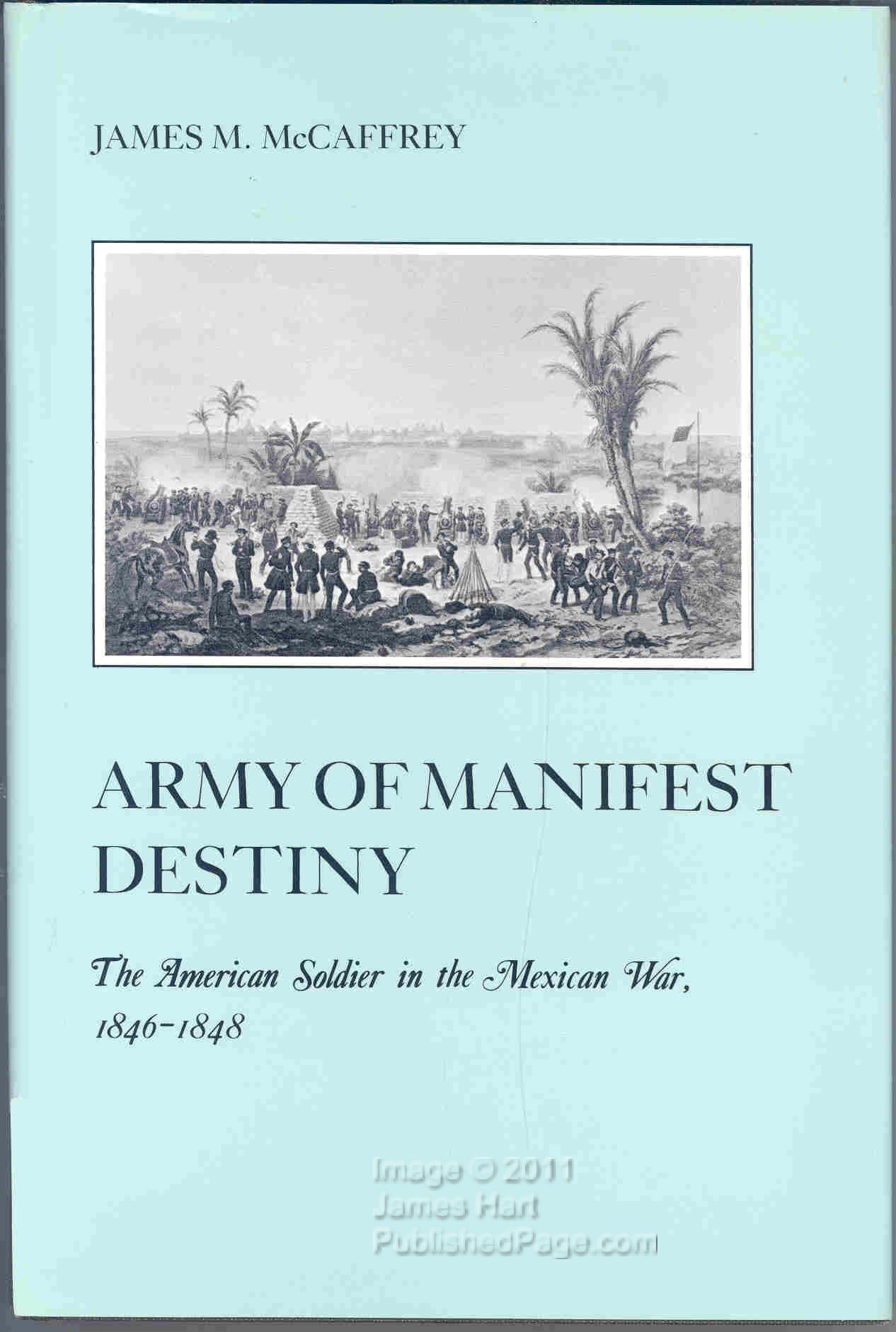 Army of Manifest Destiny: The American Soldier in the Mexican War, 1846-1848