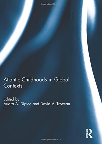 Atlantic Childhoods in Global Contexts