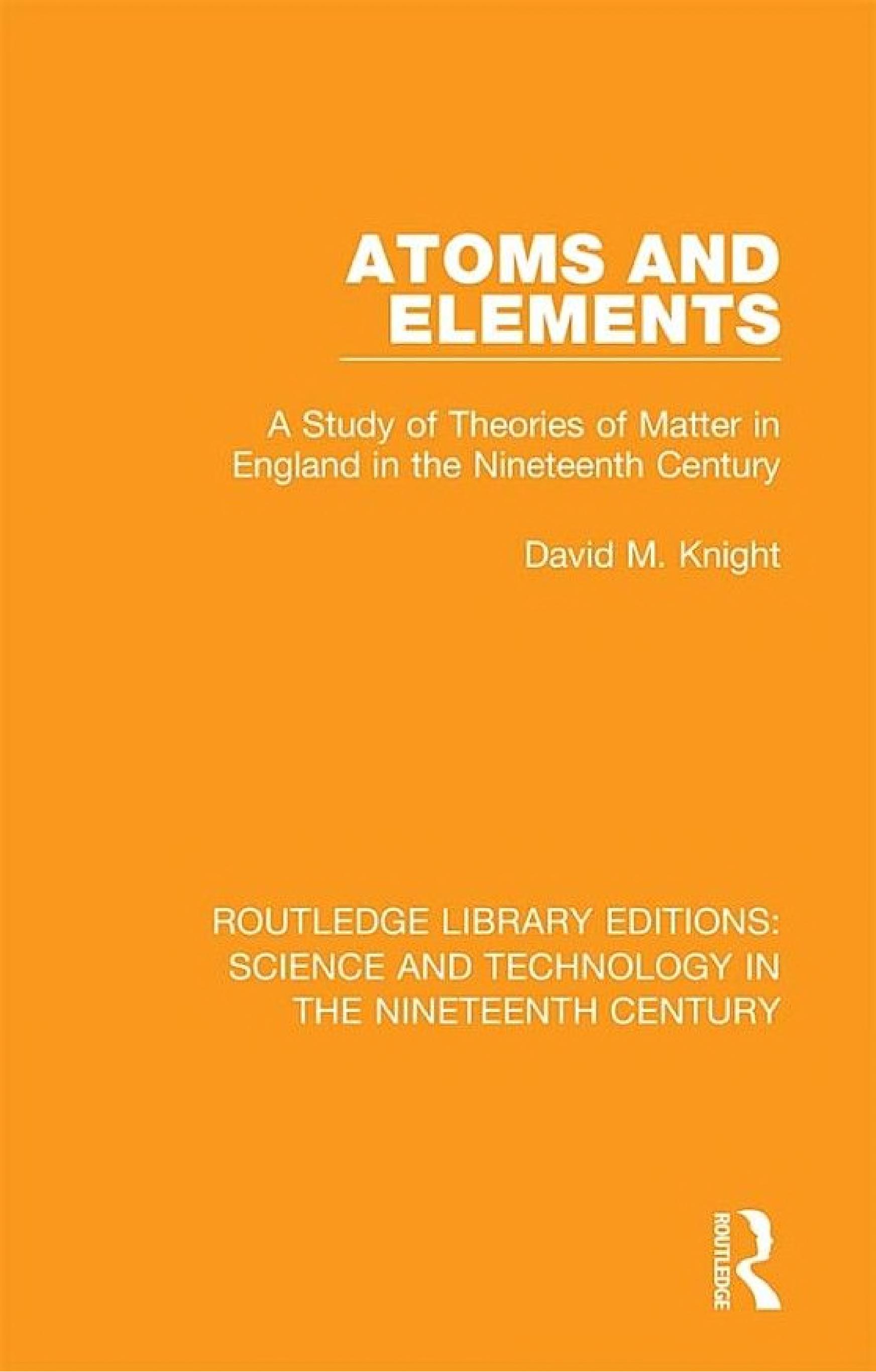 Atoms and Elements: A Study of Theories of Matter in England in the Nineteenth Century