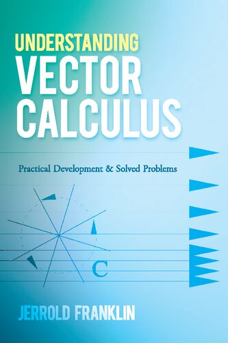 Understanding Vector Calculus: Practical Development and Solved Problems (Dover Books on Mathematics)