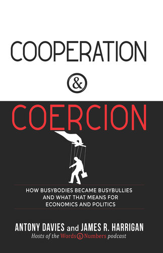 Cooperation & Coercion: How Busybodies Became Busybullies and What That Means for Economics and Politics