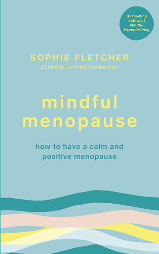 Mindful Menopause: Mindfulness and Hypnosis Techniques for a Calm and Positive Menopause