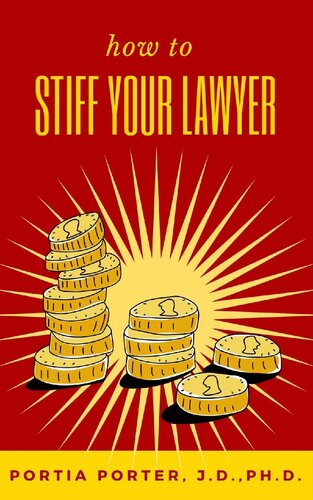 Can You Stiff Your Divorce Lawyer: Tales of How Cunning Clients Can Get Free Legal Work, As Told by an Experienced Divorce Attorney