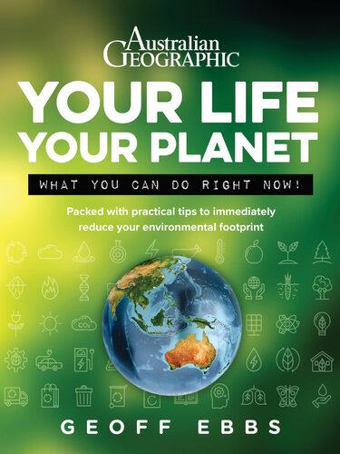 Your Life Your Planet: What You Can Do Right Now!