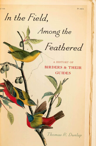 In the Field, Among the Feathered: A History of Birders & Their Guides