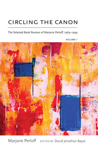 Circling the Canon, Volume I: The Selected Book Reviews of Marjorie Perloff, Volume I: 1969-1994