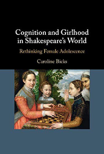 Cognition and Girlhood in Shakespeare's World: Rethinking Female Adolescence