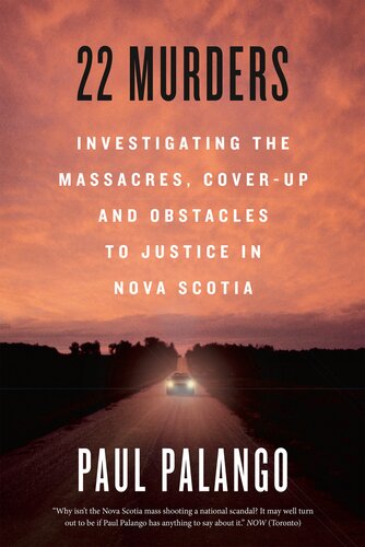 22 Murders: Investigating the Massacres, Cover-up and Obstacles to Justice in Nova Scotia