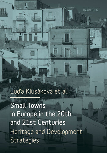 Small Towns in Europe in the 20th and 21st Centuries: Heritage and Development Strategies