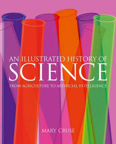 An Illustrated History of Science: From Agriculture to Artificial Intelligence