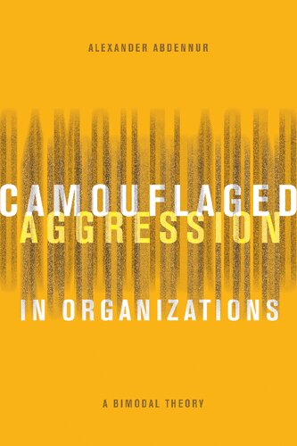 Camouflaged Aggression in Organizations: A Bimodal Theory