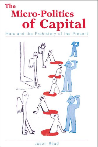 The Micro-Politics of Capital: Marx and the Prehistory of the Present