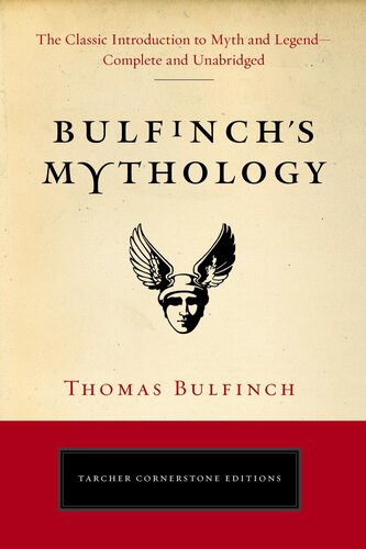 Bulfinch's Mythology: The Classic Introduction to Myth and Legend-Complete and Unabridged