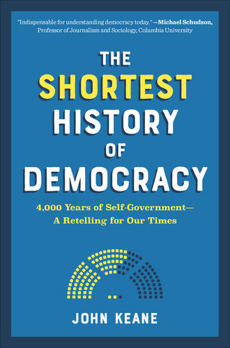 The Shortest History of Democracy: 4000 Years of Self-Government-A Retelling for Our Times