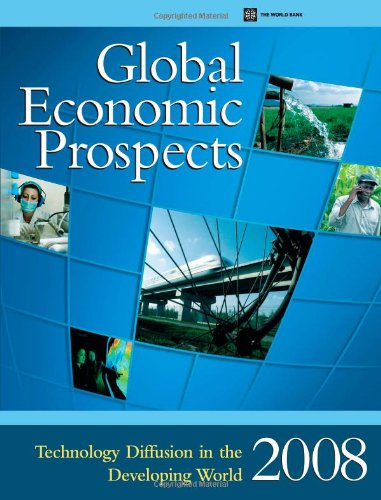 Global Economic Prospects 2008: Technology Diffusion in the Developing World 